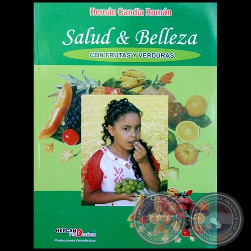 SALUD & BELLEZA CON FRUTAS Y VERDURAS - Autor: HERNÁN CANDIA ROMÁN